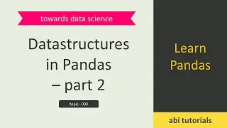 Datastructures in Pandas -  part 2