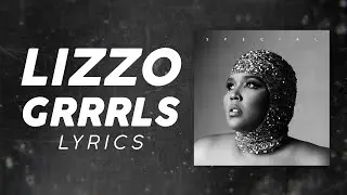 Lizzo - Grrrls (LYRICS)