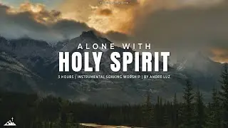 ALONE WITH HOLY SPIRIT // INSTRUMENTAL SOAKING WORSHIP // SOAKING WORSHIP MUSIC