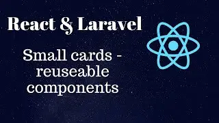 Converting the small card into a React based component from AdminLTE theme | React, Laravel, Admin