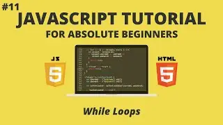 JavaScript for Beginners #11 - While Loops