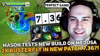 MASON tests NEW BUILD on MEDUSA 2x BUTTERFLY in NEW PATCH 7.36?!