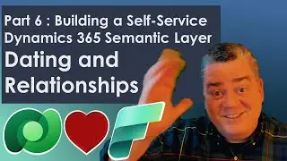 6. Building a Dynamics 365 Self Service Report in Fabric - Dating and Relationships