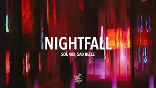 SouMix & sad bells - Nightfall