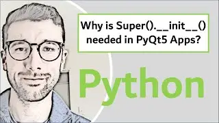 Why is Super().__init__() needed in PyQt5 Apps?