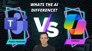 Teams Premium vs Microsoft Copilot | Whats the AI difference?