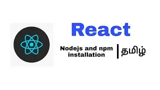 How to install Nodejs and npm | ReactJS tutorial | Part - 3 | Tamil