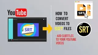 How to Convert Video to SRT Files | Add SRT Files to Your YouTube Videos