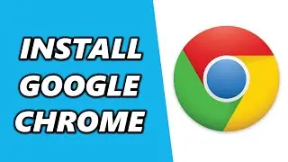 How to Install Google Chrome on Windows 10 (2024)