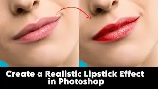 Create Stunning & Realistic Lipstick Effects in Photoshop