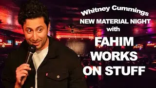 Fahim Works On Stuff | @whitneycummings New Material Night