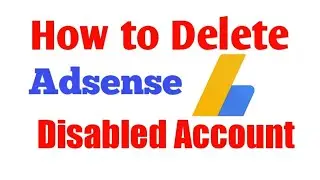 How To Delete Adsense Disabled Account tricks 2020