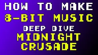 How to Make 8-bit Music - Midnight Crusade Deep Dive