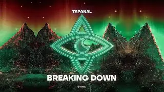 TAPANAL - Breaking Down (Extended Mix) | Dark Progressive House