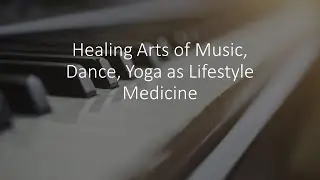 Healing Arts of Music, Dance, Yoga & Medicine: Part 4