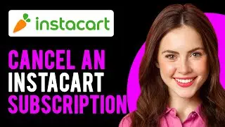 How to Cancel an Instacart Subscription (A Step-by-Step Guide)