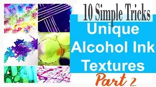 Another 10 Simple Tricks for Unique Alcohol Ink Textures || PART 2