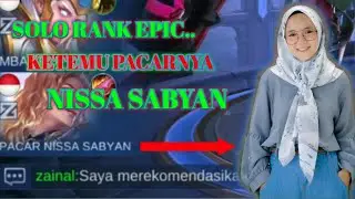 SOLO RANK EPIC!! || KETEMU PACARNYA NISSA SABYAN || AUTO KALAH MUSUHNYA - MOBILE LEGEND