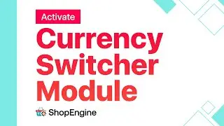 How to Activate Currency Switcher Module | ShopEngine