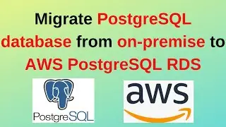 113. PostgreSQL DBA: How to migrate PostgreSQL database from on-premise to AWS  PostgreSQL RDS 2024