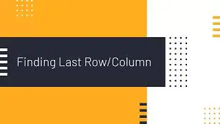 Learn to Write Excel Macro - Find Last Row and Column