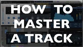 HOW TO MASTER A TRACK