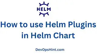 How to use Helm Plugins in Helm Chart | What are helm plugins | Use cases of helm plugins | Helm