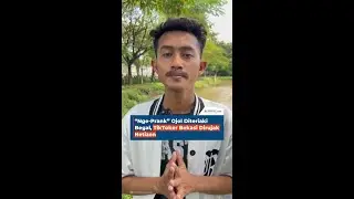 “Nge-Prank” Ojol Diteriaki Begal, TikToker Bekasi Dirujak Netizen