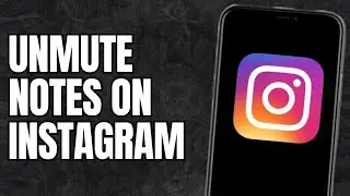 How to unmute notes on instagram