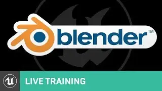 Blender to Unreal Engine 4 | Live Training | Unreal Engine