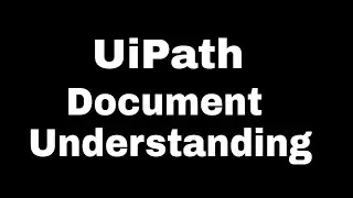 UiPath Document Understanding | Part 1