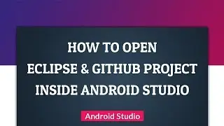 How to Open Eclipse, GitHub & Android Studio Android Application Projects in Android Studio |