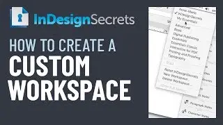 InDesign How-To: Create a Custom Workspace (Video Tutorial)