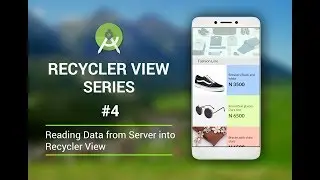 The RecyclerView Series Part 4: Populating Recycler view from Web server