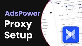 How to Set up Proxies in AdsPower Anti-detect Browser