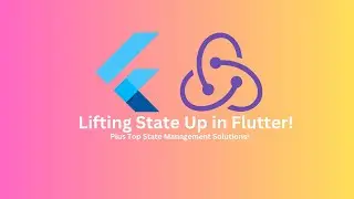 Flutter State Management Made Easy | Learn Lifting State Up + Top State Management Solutions!