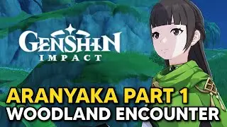 Woodland Encounter Quest (Aranyaka Part 1) - Genshin Impact 3 0