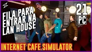 INTERNET CAFE SIMULATOR #21 - FILA PRA ENTRAR NA LAN HOUSE! / Android / IOS / PC