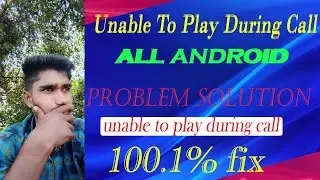 Unable To Play During Call Or Volume Button Disfunction || How To Solve Unable To Play During Call