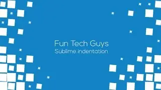 Sublime Text Tutorial - Tips & Tricks: Indentation