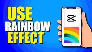 How To Use Rainbow Effect On CapCut (Quick & Easy)