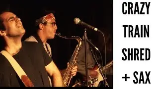 CRAZY TRAIN SHRED WITH SAXOPHONE HD