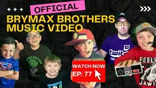 ep 77: Official Music Video Montage | BryMax Brothers Theme Song by John Browne