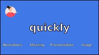 QUICKLY - Meaning and Pronunciation