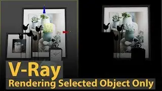 Vray Rendering Selected Object Only