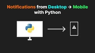 Send Notifications from Desktop to Mobile - Python // API