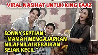 SONNY SEPTIAN MENYAYANGI KING FAAZ, DENGAN CARA AJARKAN NILAI KEBAIKAN HINGGA HAFALKAN AL QUR'AN