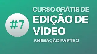 COMO FAZER ANIMAÇÃO NO EDITOR DE VÍDEO PARTE 2 - CURSO DE OLIVE Aula 7