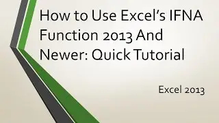 How to Use Excel's IFNA Funciton 2013 And Newer: Quick Tutorial