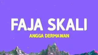 Angga Darmawan - Faja Skali (Lirik Lagu)